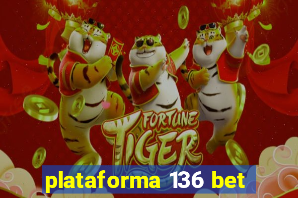 plataforma 136 bet